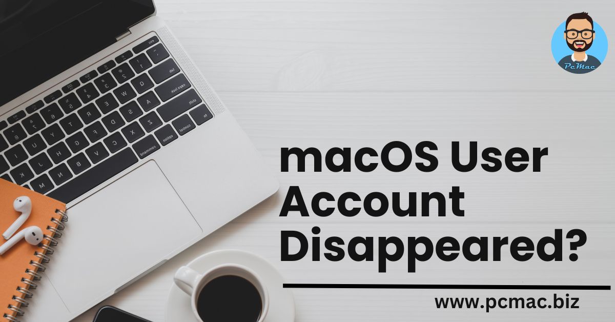 MacOS User Account Disappeared Resolve Without Lossing User Data