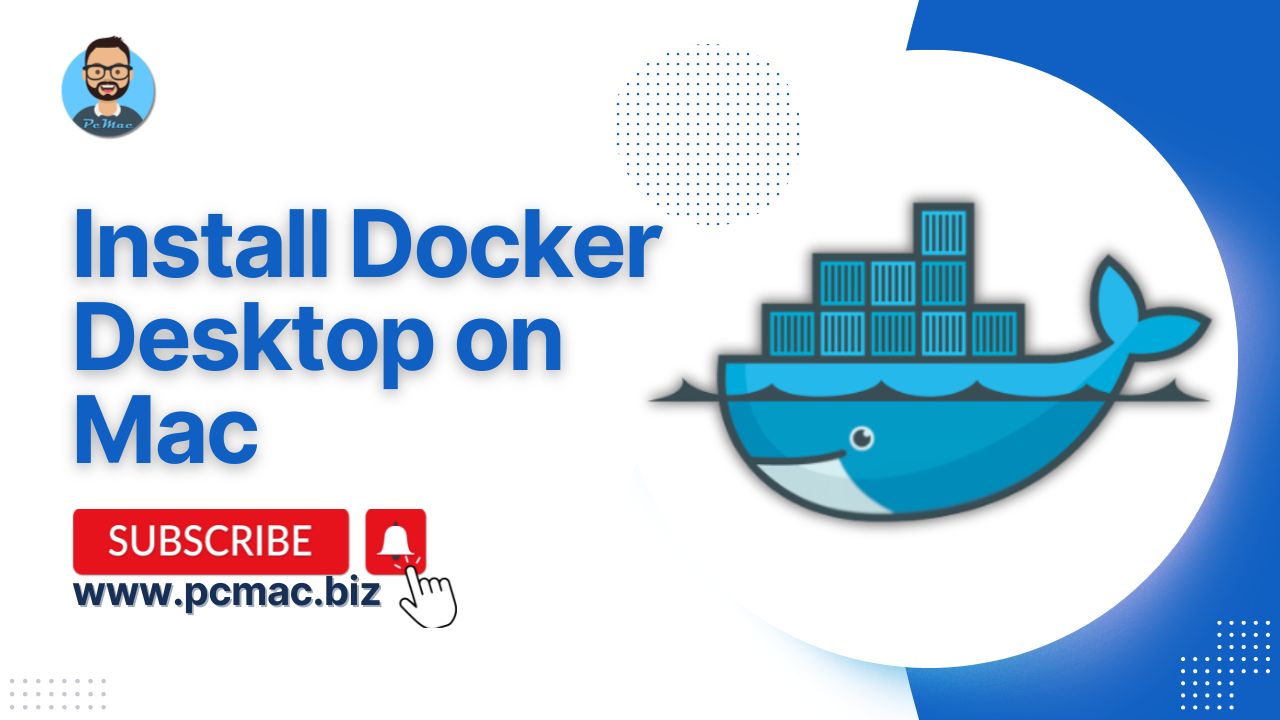 A Step by Step Guide To Installing Docker Desktop On Mac PcMac