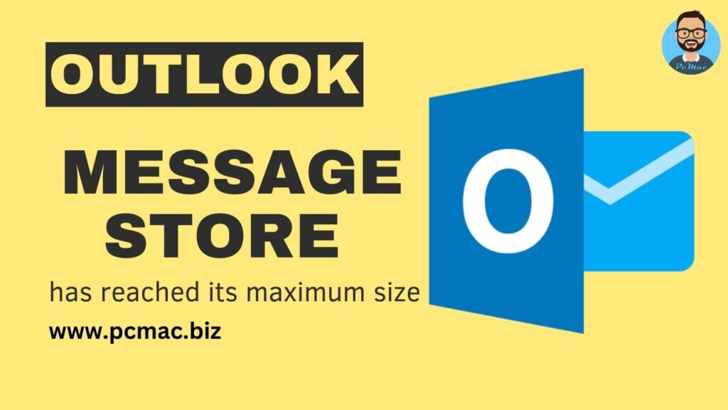 message-store-has-reached-its-maximum-size-outlook-pcmac