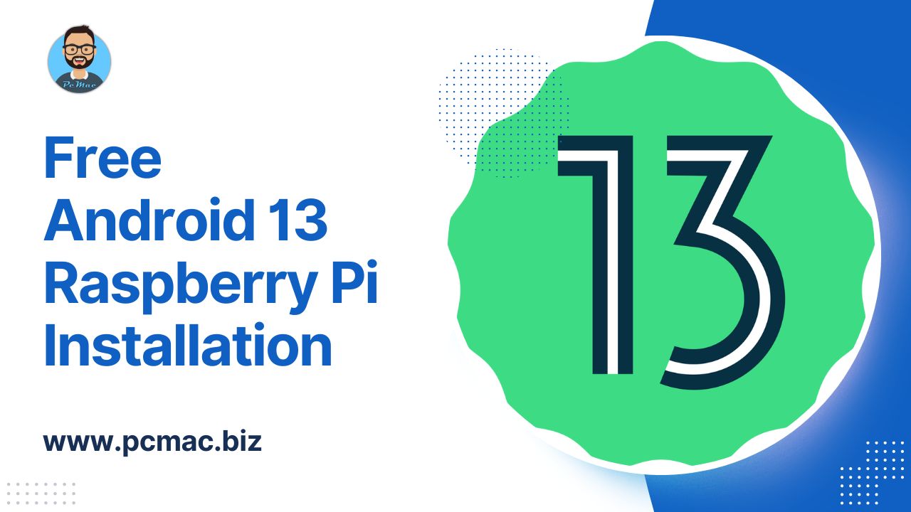 Read more about the article Free Android 13 Installation on Raspberry Pi | Easy Setup