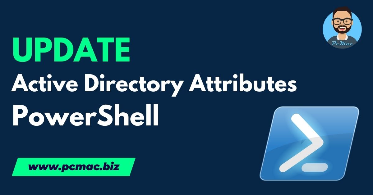 How to update Active Directory attributes using PowerShell