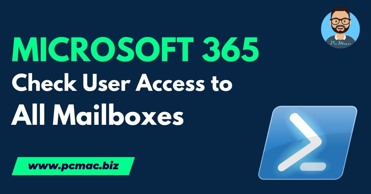 Read more about the article How to Check User Access to Mailboxes in Office 365 Using PowerShell